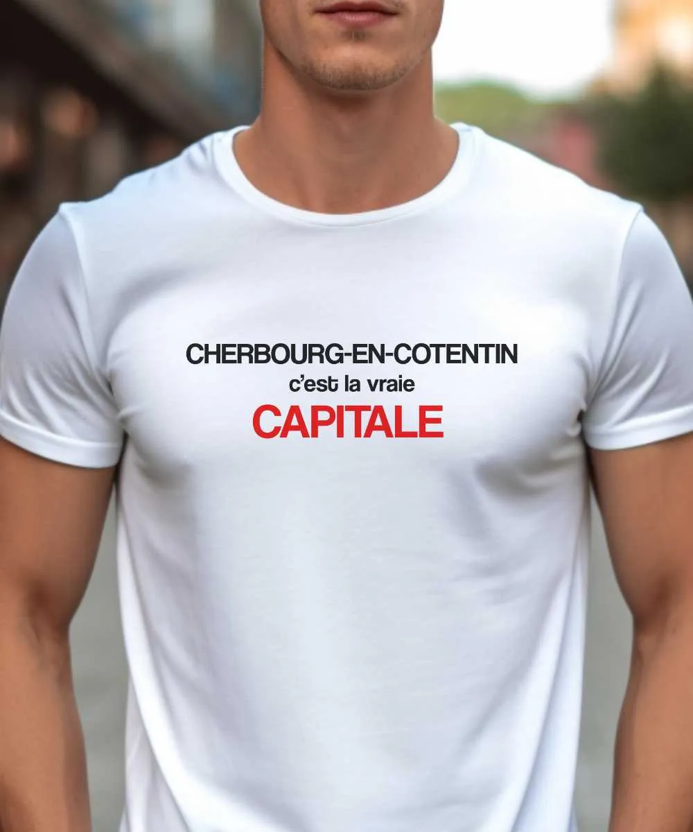 T-Shirt Cherbourg-en-Cotentin c'est la vraie capitale