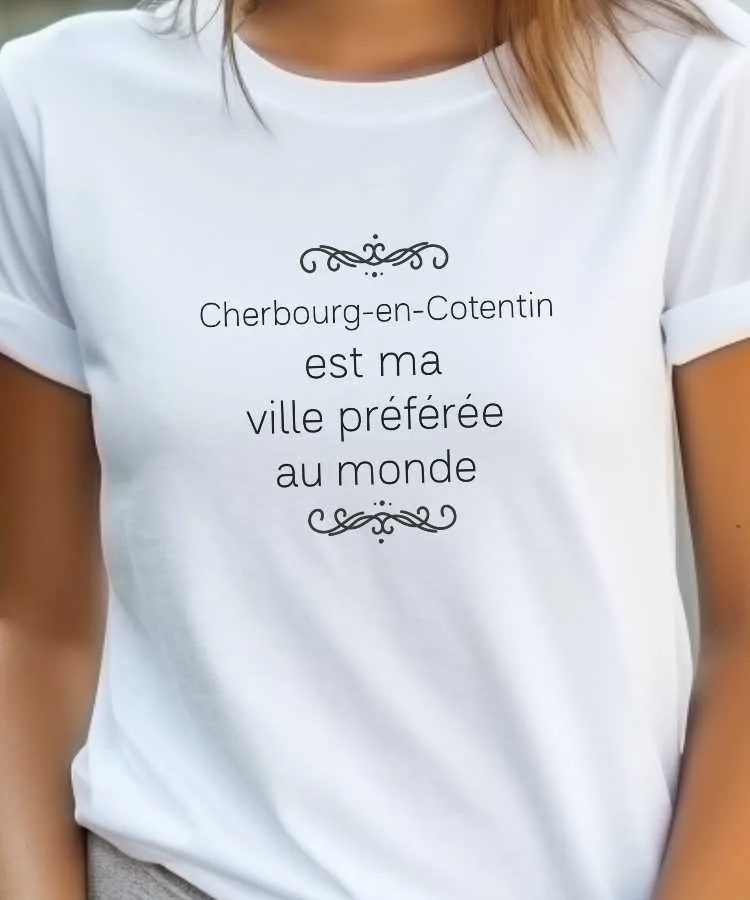 T-Shirt Cherbourg-en-Cotentin est ma ville préférée au monde