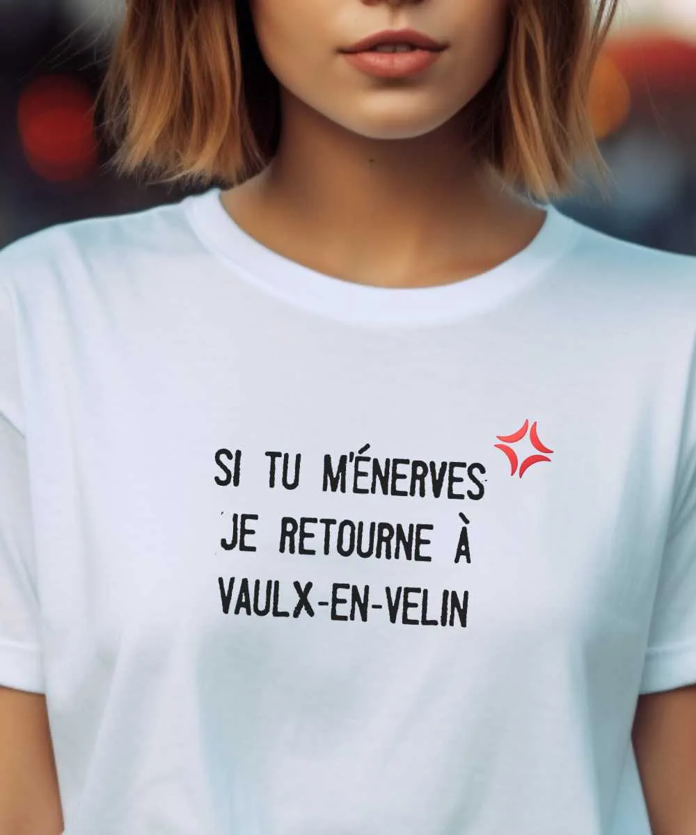 T-Shirt Si tu m'énerves je retourne à Vaulx-en-Velin