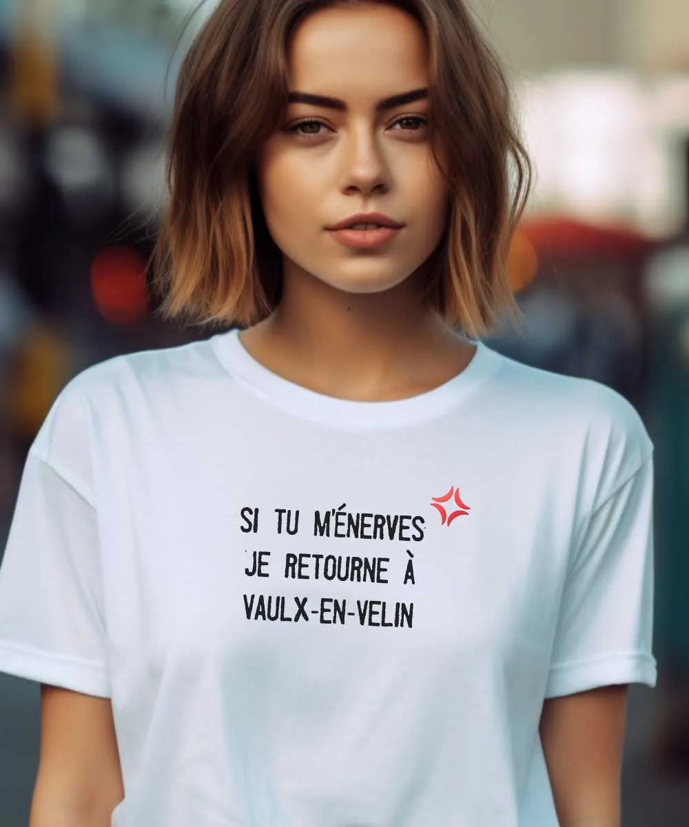 T-Shirt Si tu m'énerves je retourne à Vaulx-en-Velin